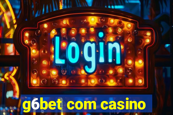 g6bet com casino